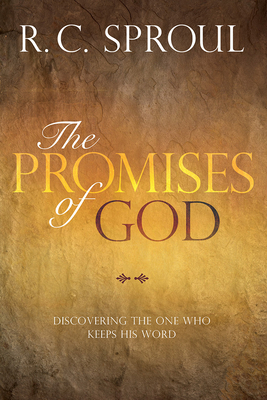 The Promises of God: Discovering the One Who Keeps His Word - R. C. Sproul