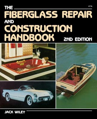The Fiberglass Repair and Construction Handbook - Jack Wiley