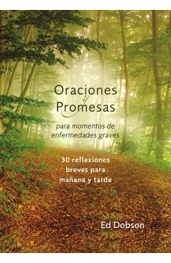 Coperta cărții 'Oraciones y promesas Softcover Prayers and Promises When Facing a Life-Threatening Illness - Edward G. Dobson'