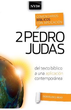 Comentario Bíblico Con Aplicación NVI 2 Pedro Y Judas: del Texto Bíblico a Una Aplicación Contemporánea - Douglas J. Moo