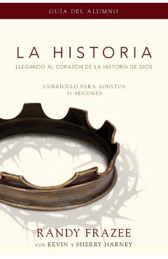 La Historia Currículo, Guía del Alumno: Llegando Al Corazón de la Historia de Dios = The Story, Participant's Guide - Randy Frazee