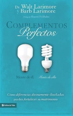 Complementos perfectos Softcover His Brain, Her Brain = Perfect Complements - Walt Larimore Md