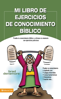 Mi Libro de Ejercicios de Conocimiento B�blico: Prueba Tu Conocimiento B�blico Y Refresca Tu Memoria Con Ejercicios Pr�cticas = Zondervan's Great Bibl - Brad Densmore