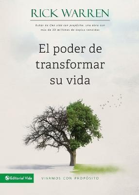 El Poder de Transformar Su Vida: Vivamos Con Propósito = The Power to Change Your Life - Rick Warren