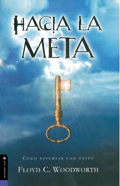 Hacia la Meta - Floyd C. Woodworth