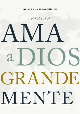 Nbla Biblia AMA a Dios Grandemente, Tapa Dura, Interior a Cuatro Colores - Nbla-nueva Biblia De Las Américas