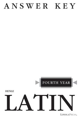 Henle Latin Fourth Year Answer Key - Robert J. Henle