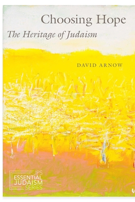 Choosing Hope: The Heritage of Judaism - David Arnow