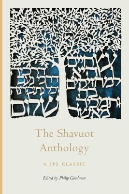 The Shavuot Anthology - Philip Goodman