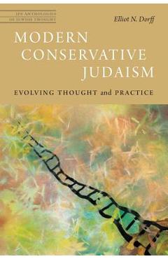 Modern Conservative Judaism: Evolving Thought and Practice - Elliot N. Dorff