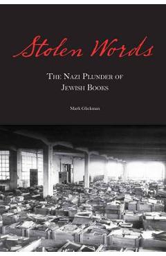 Coperta cărții 'Stolen Words: The Nazi Plunder of Jewish Books - Mark Glickman'
