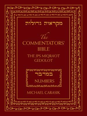 The Commentators' Bible: Numbers: The Rubin JPS Miqra'ot Gedolot - Michael Carasik