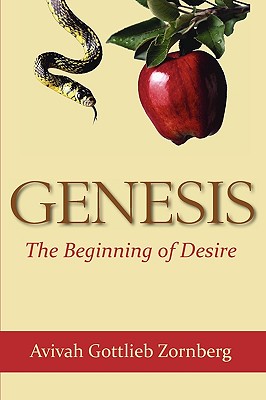 Genesis The Beginning of Desire - Avivah Gottlieb Zornberg