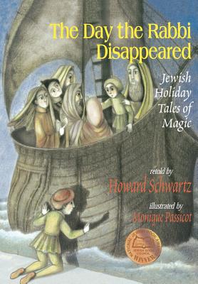 The Day the Rabbi Disappeared: Jewish Holiday Tales of Magic - Howard Schwartz