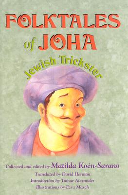 Folktales of Joha, Jewish Trickster - Matilda Koen-sarano