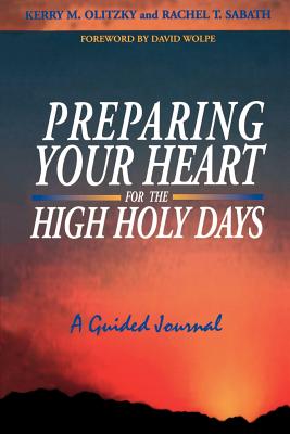 Preparing Your Heart for the High Holy Days: A Guided Journal - Kerry M. Olitzky