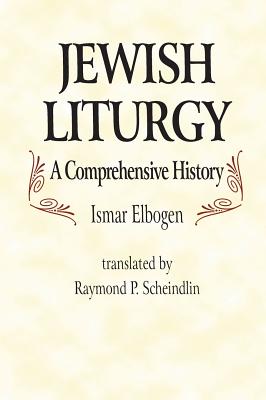 Jewish Liturgy a Comprehensive Histor - Ismar Elbogen