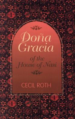 Dona Gracia of the House of Nasi - Cecil Roth