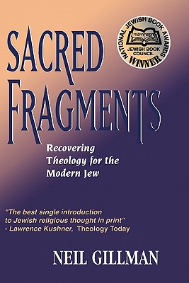 Sacred Fragments - Recovering Theology for the Modern Jew - Neil Gillman