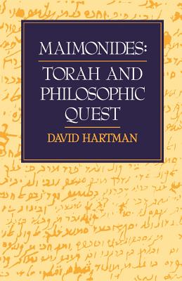 Maimonides: Torah and Philosophic Quest - David Hartman