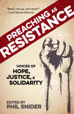 Preaching as Resistance: Voices of Hope, Justice, and Solidarity - Phil Snider