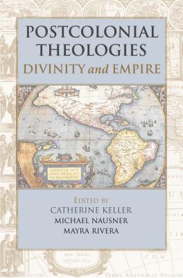 Postcolonial Theologies: Divinity and Empire - Catherine Keller