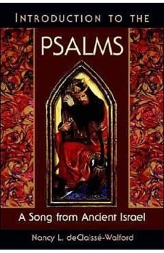 Introduction to the Psalms: A Song from Ancient Israel - Nancy L. Declaisse-walford