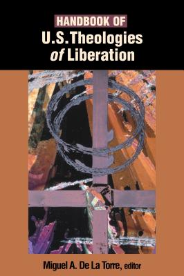 Handbook of U.S. Theologies of Liberation - Miguel A. De La Torre