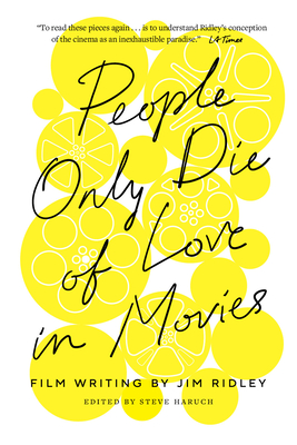 People Only Die of Love in Movies: Film Writing by Jim Ridley - Jim Ridley