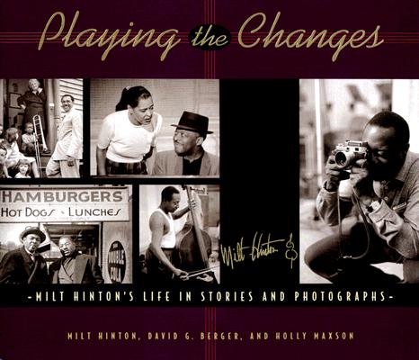 Playing the Changes: Milt Hinton's Life in Stories and Photographs - Milt Hinton