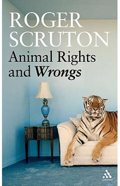 Coperta cărții 'Animal Rights and Wrongs - Roger Scruton'