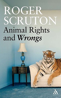 Animal Rights and Wrongs - Roger Scruton