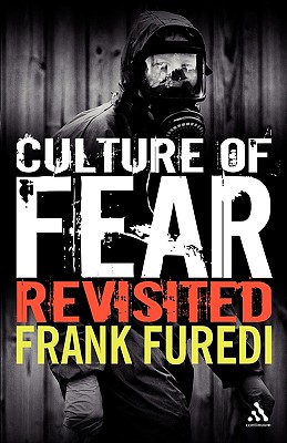 Culture of Fear Revisited: Risk-Taking and the Morality of Low Expectation - Frank Furedi