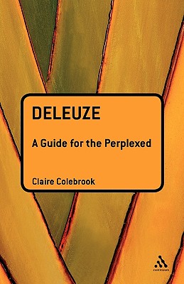 Deleuze: A Guide for the Perplexed - Claire Colebrook