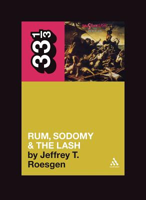The Pogues' Rum, Sodomy and the Lash - Jeffrey T. Roesgen
