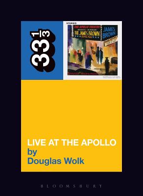 James Brown's Live at the Apollo - Douglas Wolk