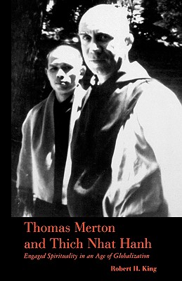 Thomas Merton and Thich Nhat Hanh - Robert H. King