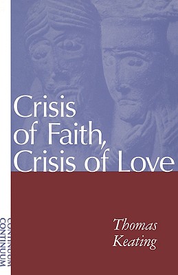 Crisis of Faith, Crisis of Love - Thomas Keating