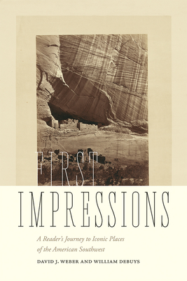 First Impressions: A Reader's Journey to Iconic Places of the American Southwest - David J. Weber