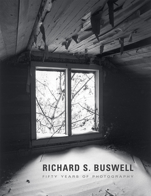 Richard S. Buswell: Fifty Years of Photography - Richard S. Buswell
