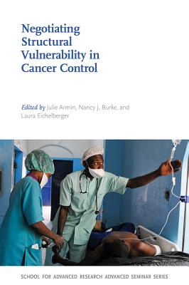 Negotiating Structural Vulnerability in Cancer Control - Julie Armin