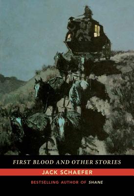 First Blood and Other Stories - Jack Schaefer