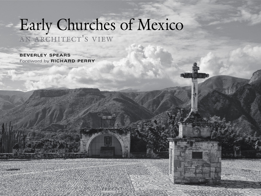 Early Churches of Mexico: An Architect's View - Beverley Spears