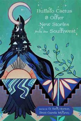 Buffalo Cactus & Other New Stories from the Southwest - D. Seth Horton