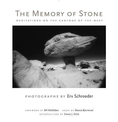 The Memory of Stone: Meditations on the Canyons of the West - Erv Schroeder