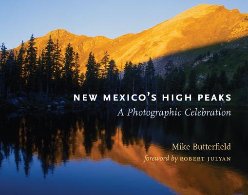 New Mexico's High Peaks: A Photographic Celebration - Mike Butterfield