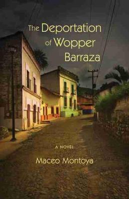 The Deportation of Wopper Barraza - Maceo Montoya