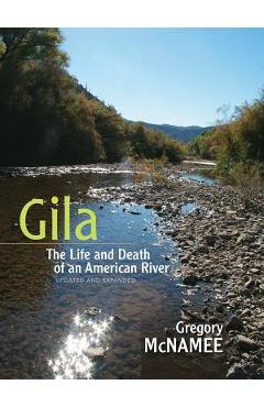 Coperta cărții 'Gila: The Life and Death of an American River - Gregory Mcnamee'