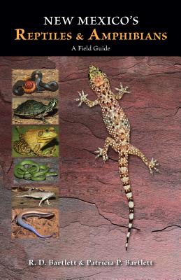New Mexico's Reptiles and Amphibians: A Field Guide - R. D. Bartlett