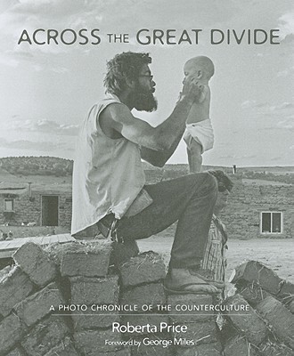 Across the Great Divide: A Photo Chronicle of the Counterculture - Roberta Price